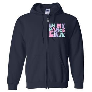 Retro In My Dance Era For Ballet Dancer Groovy Gift Full Zip Hoodie