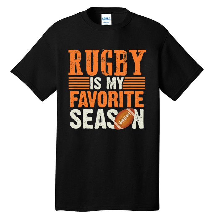 Rugby Is My Favorite Season Funny Rugby Sports Quote Tall T-Shirt