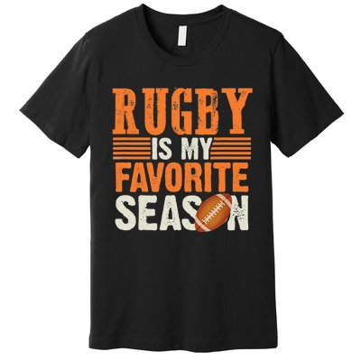 Rugby Is My Favorite Season Funny Rugby Sports Quote Premium T-Shirt