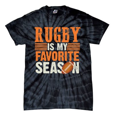 Rugby Is My Favorite Season Funny Rugby Sports Quote Tie-Dye T-Shirt