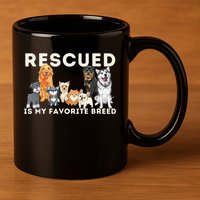 Rescued Is My Favorite Breed Animal Rescue 11oz C Handle Ceramic Mug