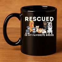 Rescued Is My Favorite Breed Animal Rescue 11oz C Handle Ceramic Mug