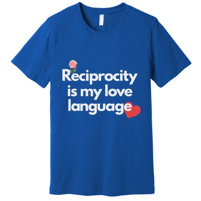 Reciprocity Is My Love Language Flower Red Heart Premium T-Shirt
