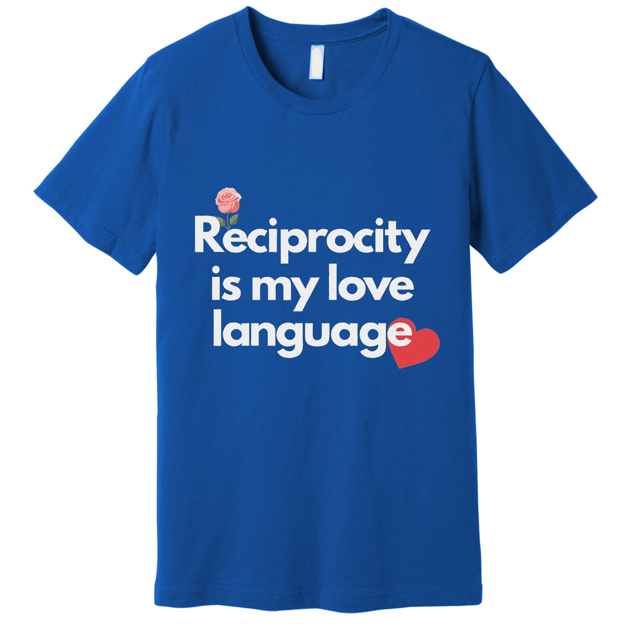 Reciprocity Is My Love Language Flower Red Heart Premium T-Shirt