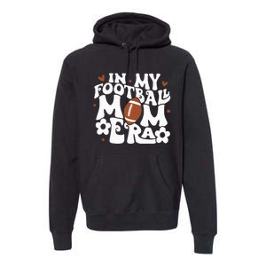 Retro In My Football Mom Era Football Mama Premium Hoodie