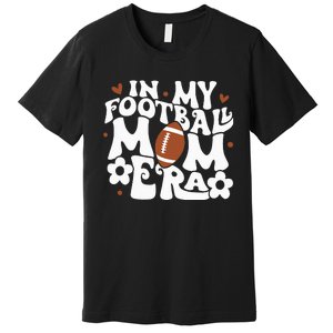 Retro In My Football Mom Era Football Mama Premium T-Shirt