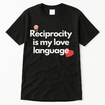 Reciprocity Is My Love Language Flower Red Heart Tall T-Shirt
