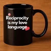 Reciprocity Is My Love Language Flower Red Heart 11oz C Handle Ceramic Mug