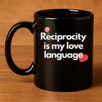 Reciprocity Is My Love Language Flower Red Heart 11oz C Handle Ceramic Mug