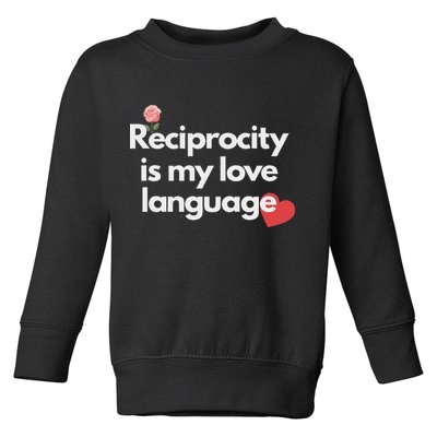 Reciprocity Is My Love Language Flower Red Heart Toddler Sweatshirt