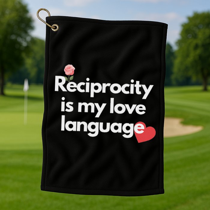 Reciprocity Is My Love Language Flower Red Heart Golf Towel