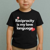Reciprocity Is My Love Language Flower Red Heart Toddler T-Shirt