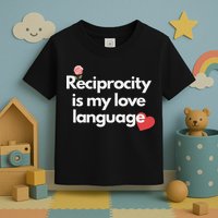 Reciprocity Is My Love Language Flower Red Heart Toddler T-Shirt