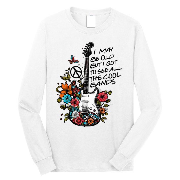 Retro I May Be Old But I Got to See All The Cool Bands  Long Sleeve Shirt