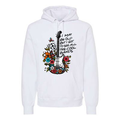 Retro I May Be Old But I Got to See All The Cool Bands  Premium Hoodie