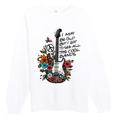 Retro I May Be Old But I Got to See All The Cool Bands  Premium Crewneck Sweatshirt