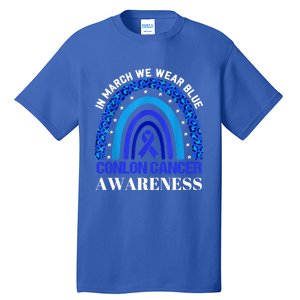 Rainbow In March We Wear Blue For Colon Cancer Awareness Cute Gift Tall T-Shirt