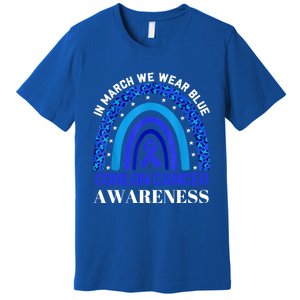 Rainbow In March We Wear Blue For Colon Cancer Awareness Cute Gift Premium T-Shirt