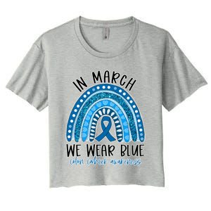 Rainbow In March We Wear Blue Ribbon Colon Cancer Awareness Cute Gift Women's Crop Top Tee