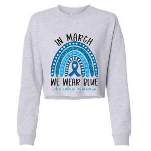 Rainbow In March We Wear Blue Ribbon Colon Cancer Awareness Cute Gift Cropped Pullover Crew