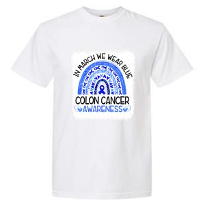 Rainbow In March We Wear Blue Colon Cancer Awareness Meaningful Gift Garment-Dyed Heavyweight T-Shirt