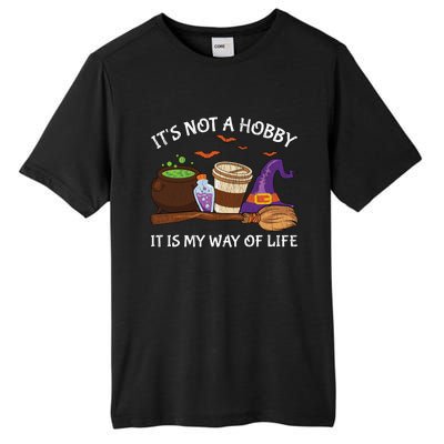 Retro ItS Not A Hobby It Is My Way Of Life Witch Halloween Gift Tall Fusion ChromaSoft Performance T-Shirt