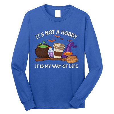 Retro ItS Not A Hobby It Is My Way Of Life Witch Halloween Gift Long Sleeve Shirt