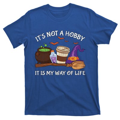 Retro ItS Not A Hobby It Is My Way Of Life Witch Halloween Gift T-Shirt