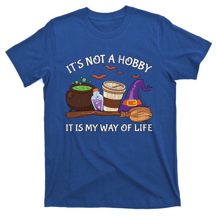 Retro ItS Not A Hobby It Is My Way Of Life Witch Halloween Gift T-Shirt