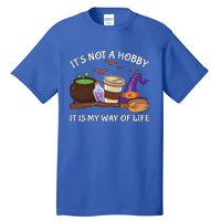 Retro ItS Not A Hobby It Is My Way Of Life Witch Halloween Gift Tall T-Shirt