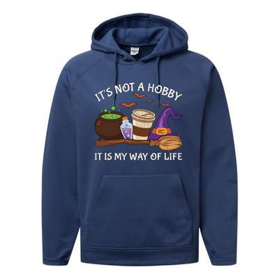 Retro ItS Not A Hobby It Is My Way Of Life Witch Halloween Gift Performance Fleece Hoodie