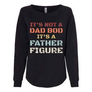 Retro Its Not A Dad Bod Its A Father Figure Fathers Day Gift Womens California Wash Sweatshirt