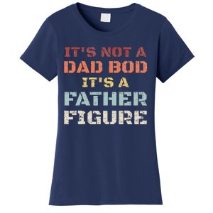 Retro Its Not A Dad Bod Its A Father Figure Fathers Day Gift Women's T-Shirt