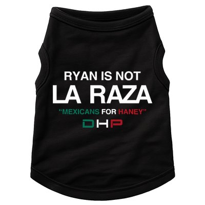 Ryan Is Not La Raza Mexicans For Haney Dhp Doggie Tank