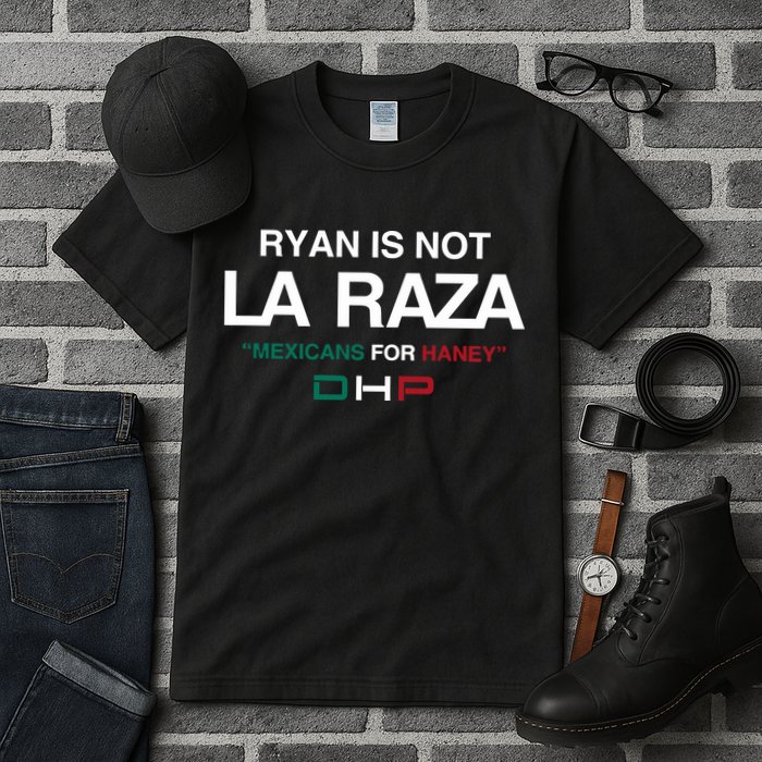 Ryan Is Not La Raza Mexicans For Haney Dhp Tall T-Shirt