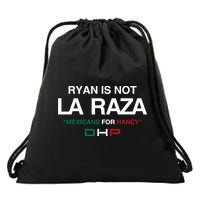 Ryan Is Not La Raza Mexicans For Haney Dhp Drawstring Bag