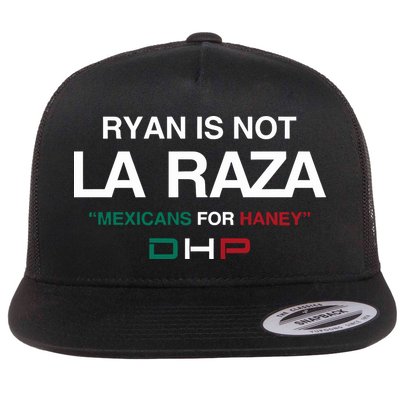 Ryan Is Not La Raza Mexicans For Haney Dhp Flatbill Hat