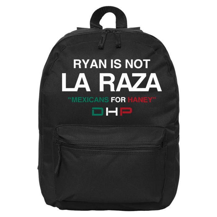 Ryan Is Not La Raza Mexicans For Haney Dhp 16 in Basic Backpack