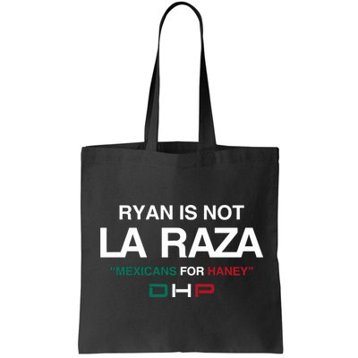 Ryan Is Not La Raza Mexicans For Haney Dhp Bag