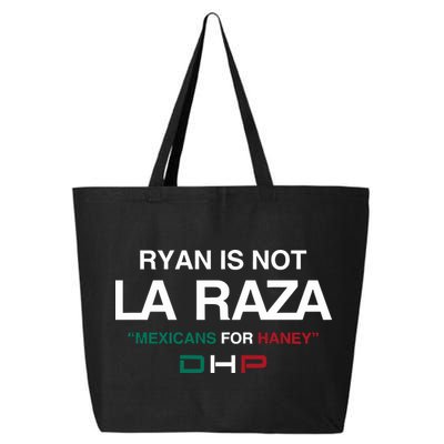 Ryan Is Not La Raza Mexicans For Haney Dhp 25L Jumbo Tote