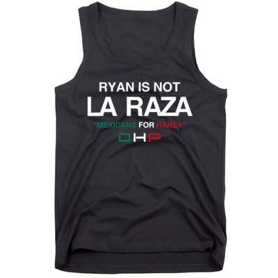 Ryan Is Not La Raza Mexicans For Haney Dhp Tank Top