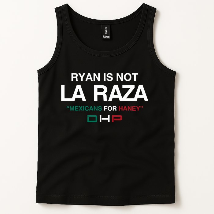 Ryan Is Not La Raza Mexicans For Haney Dhp Tank Top