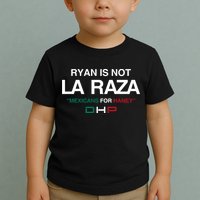 Ryan Is Not La Raza Mexicans For Haney Dhp Toddler T-Shirt