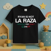 Ryan Is Not La Raza Mexicans For Haney Dhp Toddler T-Shirt