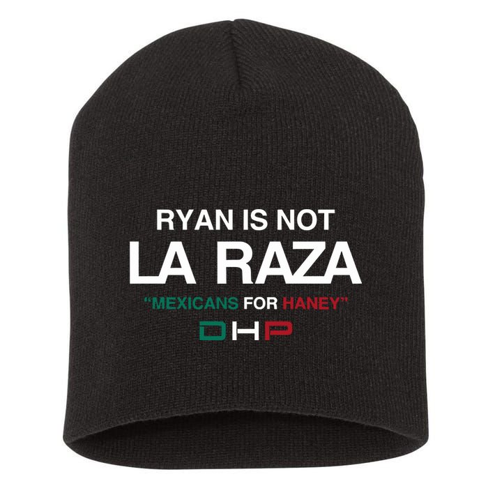 Ryan Is Not La Raza Mexicans For Haney Dhp Short Acrylic Beanie