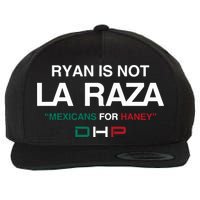 Ryan Is Not La Raza Mexicans For Haney Dhp Wool Snapback Cap