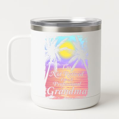 Retiret I´m Not Retired I´m A Professional Grandma Cool Gift 12 oz Stainless Steel Tumbler Cup