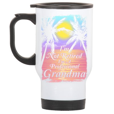 Retiret I´m Not Retired I´m A Professional Grandma Cool Gift Stainless Steel Travel Mug