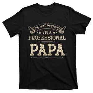 Retro Im Not Retired A Professional Papa Gift For Dad T-Shirt