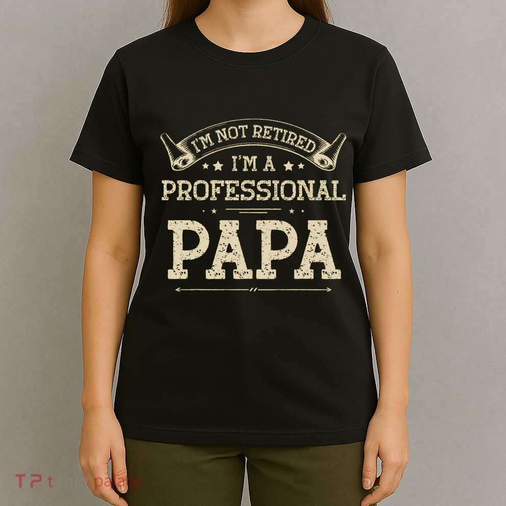 Retro Im Not Retired A Professional Papa Gift For Dad T-Shirt